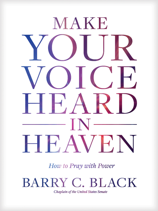 Title details for Make Your Voice Heard in Heaven by Barry C. Black - Available